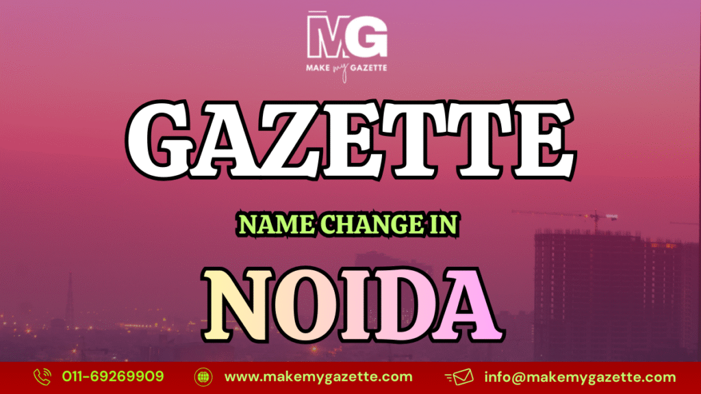 Gazette Name Change Process in Noida