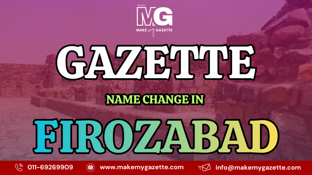 Gazette Name Change Process in Firozabad
